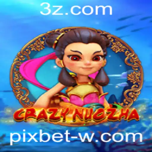 Descubra o Mundo de CrazyNuoZha e Sua Conexão com Pixbet